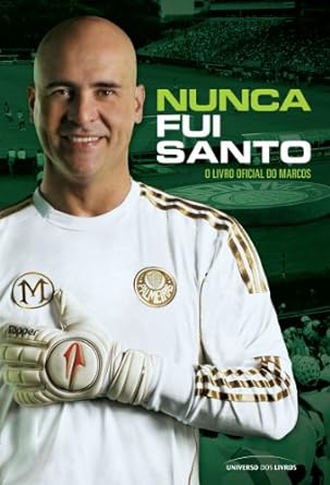 Nunca fui santo - A biografia oficial - Mauro Beting.