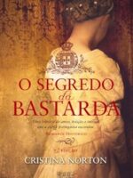 O Segredo da Bastarda - Cristina Norton.