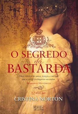 O Segredo da Bastarda - Cristina Norton.