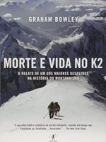 Morte e vida no K2 - Graham Bowley.