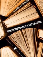 O bibliotecario do imperador - Marco Lucchesi.
