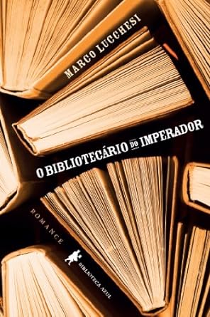 O bibliotecario do imperador - Marco Lucchesi.