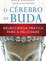 O Cerebro de Buda - Neurociencia Pratica P - Rick Hanson.