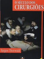 O Seculo Dos Cirurgioes - Jurgen Thorwald.