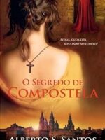 O Segredo de Compostela - Alberto S. Santos.