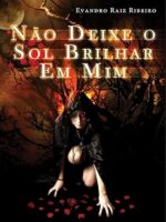 Nao Deixe o Sol Brilhar em Mim - Evandro Raiz Ribeiro.