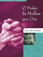 O poder da mulher que ora - livro de oraco - Stormie Omartian.