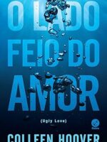 O Lado Feio do Amor - Colleen Hoover.