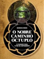 O Nobre Caminho Octuplo_ O caminho para o - Bhikkhu Bodhi.