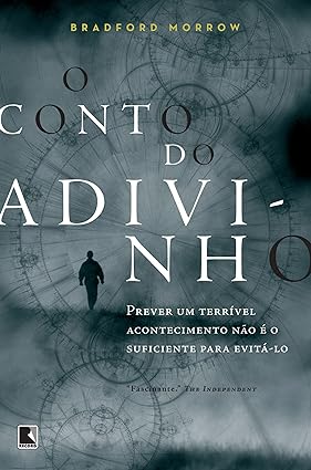 O Conto do Adivinho - Bradford Morrow.