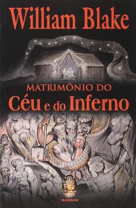 Matrimonio do Ceu e do Inferno - William Blake.