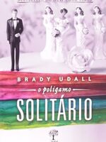 O Poligamo Solitario - Brady Udall.