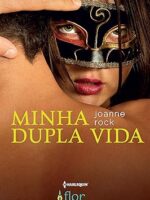 Minha Dupla Vida - Flor da Pele - Vol 10 - Joanne Rock.