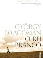 O rei branco - Gyorgy Dragoman.