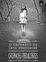 O Orfanato da Srta.Peregrine para Criancas - Ransom Riggs.