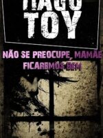 Nao Se Preocupe, Mamae. Ficaremos Bem - Tiago Toy.
