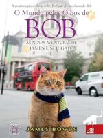 O Mundo Pelos Olhos de Bob - James Bowen.