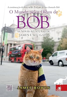 O Mundo Pelos Olhos de Bob - James Bowen.