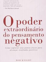 O poder extraordinario do pensamento negat - Bob Knight.
