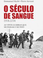 O Seculo de Sangue - Emmanuel Hecht e Pierre Servent