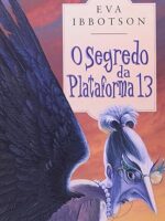 O Segredo da Plataforma 13 - Eva Ibbotson.