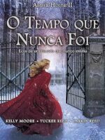 O Tempo que Nunca Foi - Tucker Reed.
