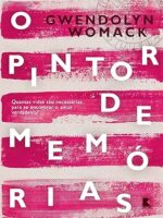 O pintor de memorias - Gwendolyn Womack.