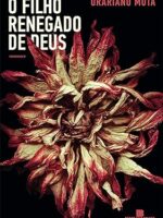 O filho renegado de Deus - Urariano Mota.