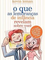 O que as lembrancas de infancia revelam so - Kevin Leman.