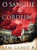 O Sangue do Cordeiro - Sam Cabot.