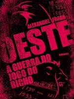 Oeste _ A guerra do jogo do bicho - Alexandre Fraga.
