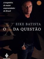 O X da questao - Eike Batista.
