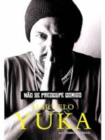Nao se preocupe comigo - Bruno Levinson,Marcelo Yuka.
