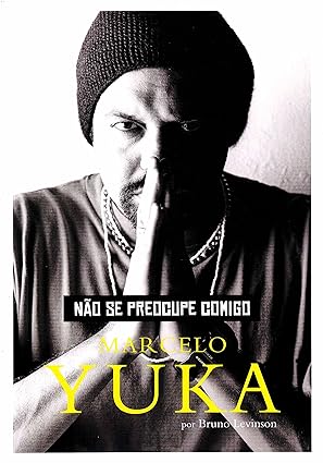 Nao se preocupe comigo - Bruno Levinson,Marcelo Yuka.