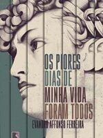 Os piores dias de minha vida foram todos