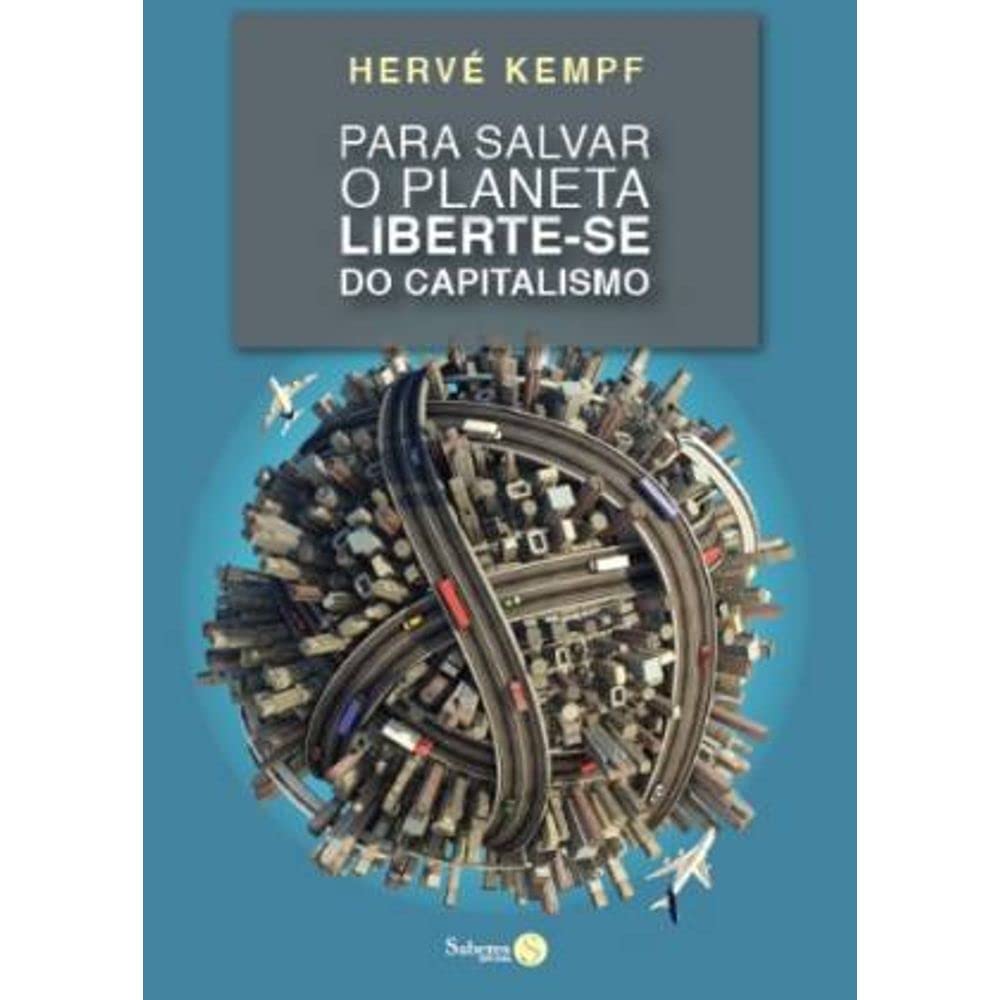 Para Salvar o Planeta Liberte-se do Capitalismo