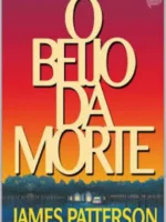 O BEIJO DA MORTE - James Patterson.