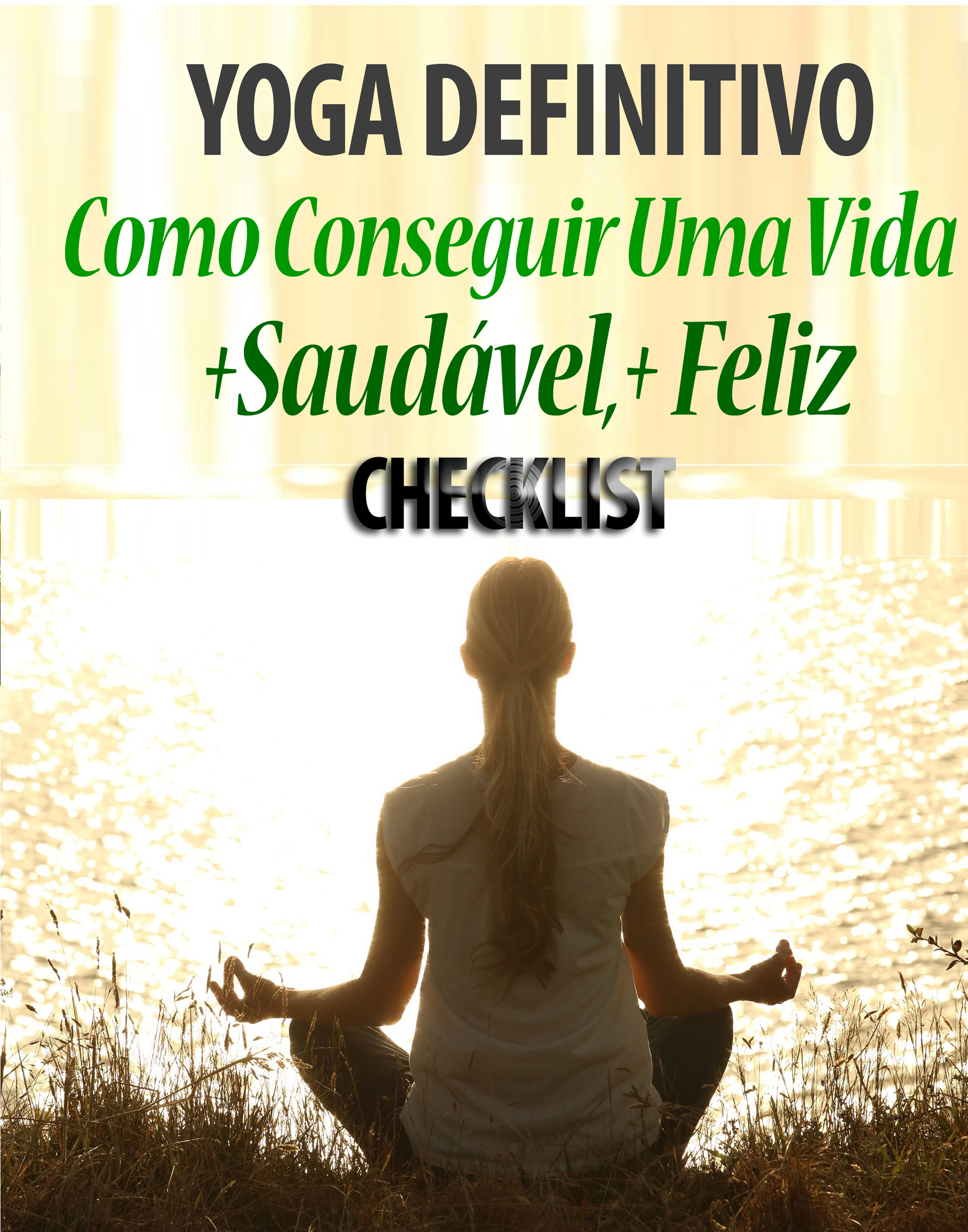 Yoga definitivo: Como conseguir uma vida mais saudável e mais feliz- Acompanha Checklist