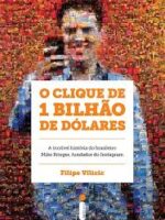 O clique de 1 bilhao de dolares - Filipe Vilicic.