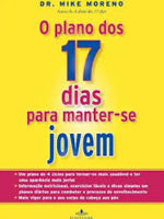 O plano dos 17 dias para manter-se jovem - Michael Rafael Moreno.
