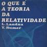 O que e a teoria da relatividade - L. Landau e Y. Rumer.