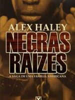 Negras Raizes - Alex Haley.