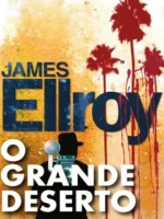 O Grande Deserto - James Ellroy.
