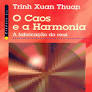 O Caos e a Harmonia - A fabricacao do real - Trinh Xuan Thuan.