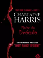 Noite do Dracula - Sookie Stackhouse - Vol - Charlaine Harris.