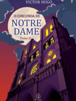 O Corcunda de Notre-Dame - Victor Hugo.
