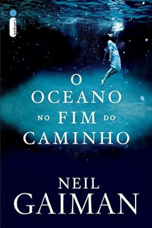 O oceano no fim do caminho - Neil Gaiman.