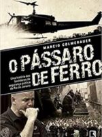 O passaro de ferro_ Uma historia dos basti - Marcio Colmerauer.