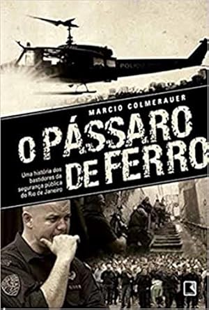 O passaro de ferro_ Uma historia dos basti - Marcio Colmerauer.