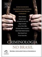 Criminologia no Brasil. História e Aplicações Clínicas e Sociológicas